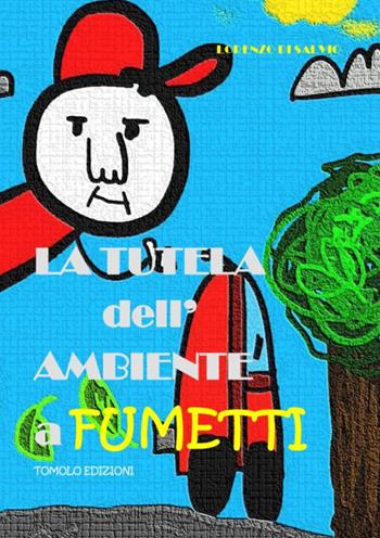 La tutela dell'ambiente a fumetti - Lorenzo Di Salvio - Libro Tomolo 2019, Trolol humour & comics | Libraccio.it