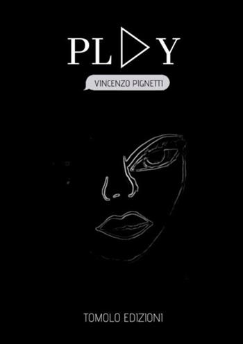 Play - Vincenzo Pignetti - Libro Tomolo Edizioni 2019 | Libraccio.it