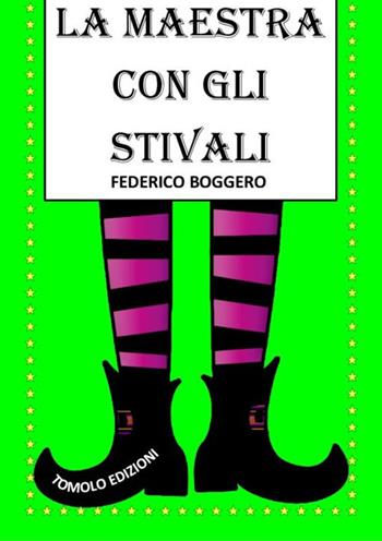 La maestra con gli stivali - Federico Boggero - Libro Tomolo Edizioni 2019, Anime bambine | Libraccio.it
