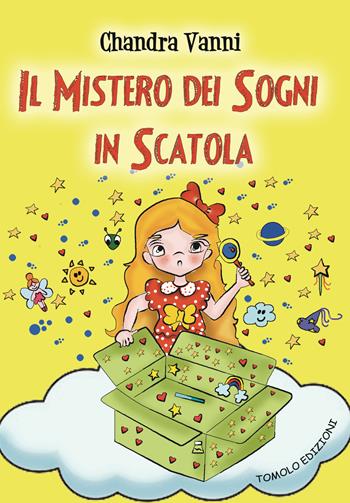 Il mistero dei sogni in scatola - Chandra Vanni - Libro Tomolo Edizioni 2019, Anime bambine | Libraccio.it