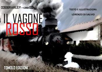 Il vagone rosso - Lorenzo Di Salvio - Libro Tomolo 2019, I quaderni del mistero | Libraccio.it