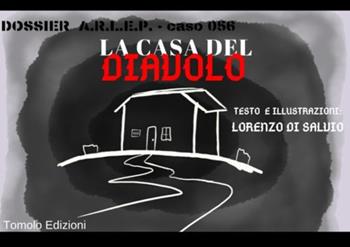 La casa del diavolo - Lorenzo Di Salvio - Libro Tomolo 2019, I quaderni del mistero | Libraccio.it