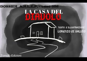La casa del diavolo - Lorenzo Di Salvio - Libro Tomolo Edizioni 2019, I quaderni del mistero | Libraccio.it
