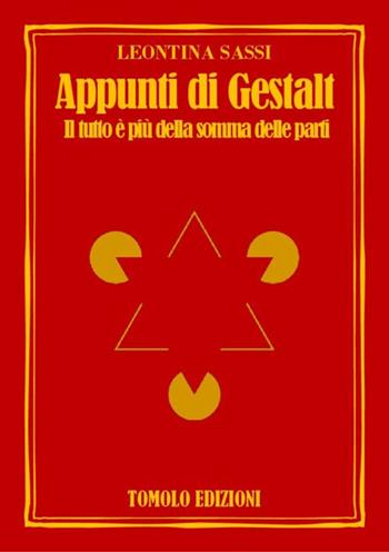 Appunti di Gestalt. Il tutto è più della somma delle parti - Leontina Sassi - Libro Tomolo Edizioni 2019 | Libraccio.it