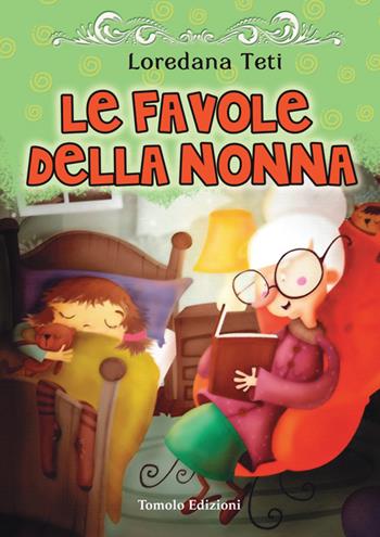 Le favole della nonna - Loredana Teti - Libro Tomolo 2019, Anime bambine | Libraccio.it