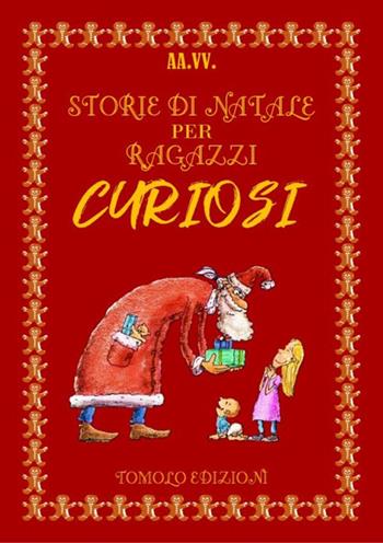 Storie di Natale per ragazzi curiosi  - Libro Tomolo 2019, Anime bambine | Libraccio.it
