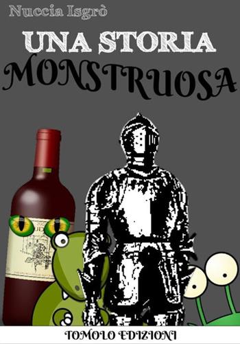 Una storia monstruosa - Nuccia Isgrò - Libro Tomolo Edizioni 2019, Anime bambine | Libraccio.it