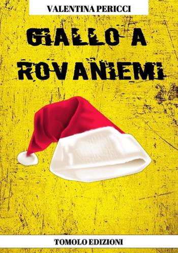 Giallo a Rovaniemi - Valentina Pericci - Libro Tomolo Edizioni 2019, Anime bambine | Libraccio.it
