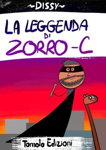 La leggenda di zorro-c - Dissy - Libro Tomolo 2020, Trolol humour & comics | Libraccio.it