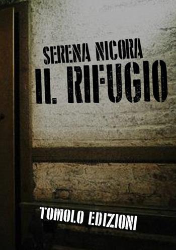 Il rifugio - Serena Nicora - Libro Tomolo 2020 | Libraccio.it