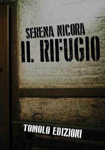 Il rifugio - Serena Nicora - Libro Tomolo Edizioni 2020 | Libraccio.it