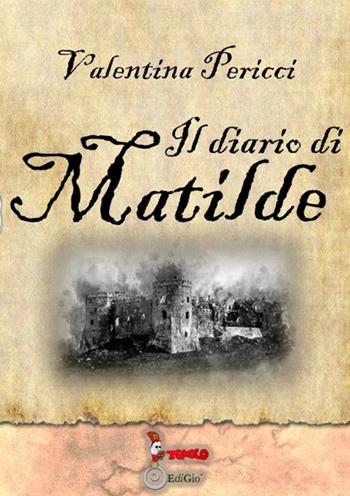 Il diario di Matilde - Valentina Pericci - Libro Tomolo 2020, Anime bambine | Libraccio.it
