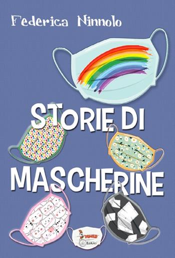 Storie di mascherine - Federica Ninnolo - Libro Tomolo 2020, Anime bambine | Libraccio.it