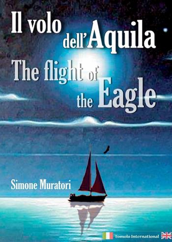 Il volo dell'aquila-The flight of the eagle. Ediz. multilingue - Simone Muratori - Libro Tomolo Edizioni 2020, Tomolo international | Libraccio.it