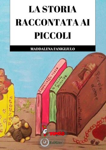 La storia raccontata ai piccoli - Maddalena Fanigliulo - Libro Tomolo 2020, Anime bambine | Libraccio.it