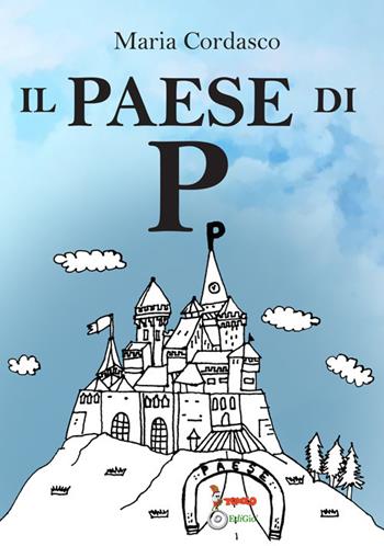 Il paese di P - Maria Cordasco - Libro Tomolo 2020, Anime bambine | Libraccio.it