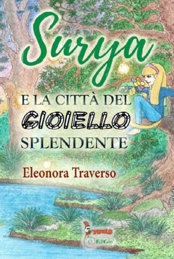 Surya e la città del gioiello splendente - Eleonora Traverso - Libro Tomolo Edizioni 2021, Anime bambine | Libraccio.it
