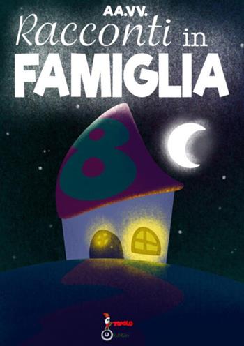 Racconti in famiglia  - Libro Tomolo Edizioni 2021, Anime bambine | Libraccio.it
