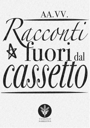 Racconti fuori dal cassetto  - Libro Tomolo Edizioni 2021, Tomolo narrativa | Libraccio.it
