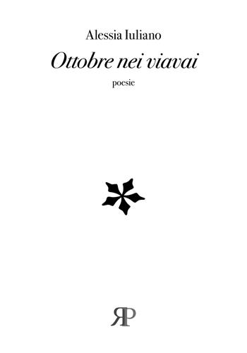 Ottobre nei viavai - Alessia Iuliano - Libro RP Libri 2018, Poesia | Libraccio.it