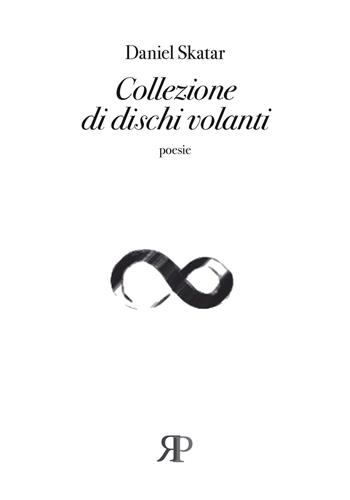 Collezione di dischi volanti - Daniel Skatar - Libro RP Libri 2019, Poesia | Libraccio.it