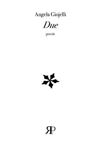 Due - Angela Giojelli - Libro RP Libri 2019, Poesia | Libraccio.it