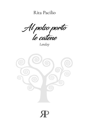 Al polso porto le catene - Rita Pacilio - Libro RP Libri 2019, Landay | Libraccio.it