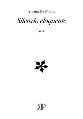 Silenzio eloquente - Antonella Fusco - Libro RP Libri 2020, Poesia | Libraccio.it