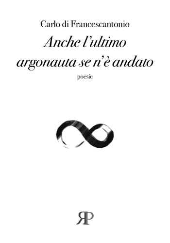 Anche l'ultimo argonauta se n'è andato - Carlo Di Francescantonio - Libro RP Libri 2021, L'anello di Möbius | Libraccio.it