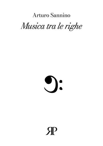 Musica tra le righe - Arturo Sannino - Libro RP Libri 2022 | Libraccio.it