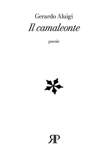 Il camaleonte - Gerardo Aluigi - Libro RP Libri 2022, Poesia | Libraccio.it