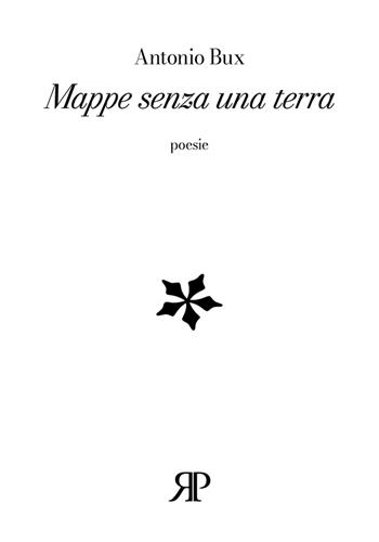Mappe senza una terra - Antonio Bux - Libro RP Libri 2023 | Libraccio.it