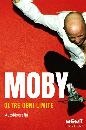 Oltre ogni limite - Moby - Libro MGMT 2021 | Libraccio.it