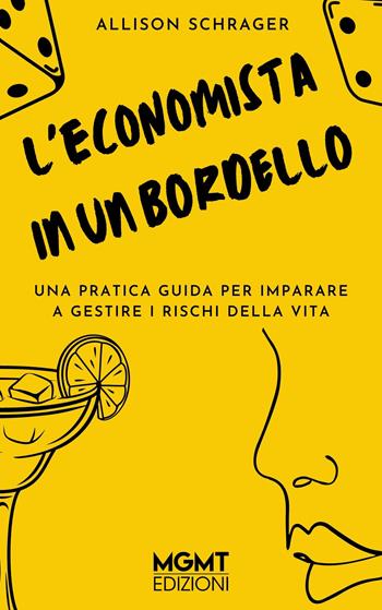 L'economista in un bordello. Una pratica guida per imparare a gestire i pericoli della vita - Allison Schrager - Libro MGMT 2022, Le imprese | Libraccio.it