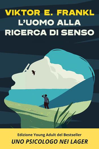 L'uomo alla ricerca di senso. Uno psicologo nei lager - Viktor E. Frankl - Libro MGMT 2024 | Libraccio.it