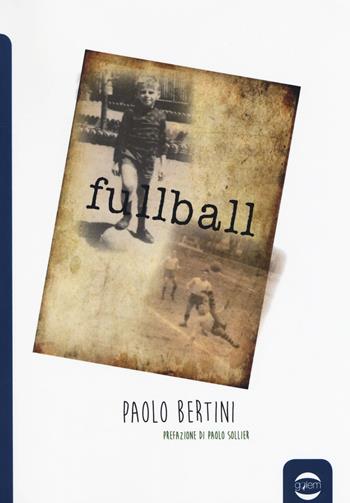 Fullball - Paolo Bertini - Libro Golem Edizioni 2018, Anno | Libraccio.it