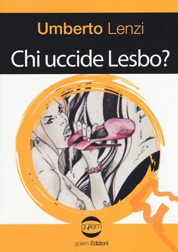 Chi uccide Lesbo - Umberto Lenzi - Libro Golem Edizioni 2018, Le vespe | Libraccio.it