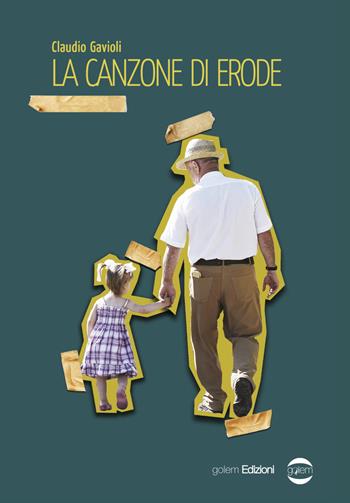 La canzone di Erode - Claudio Gavioli - Libro Golem Edizioni 2018, Mondo | Libraccio.it