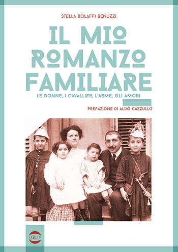 Il mio romanzo familiare. Le donne, i cavallier, l'arme, gli amori - Stella Bolaffi Benuzzi - Libro Golem Edizioni 2018, Ritratti | Libraccio.it