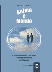 Anima e mondo. Il poema sulla storia e sui sogni. L'idea della rinascita nel XXI secolo