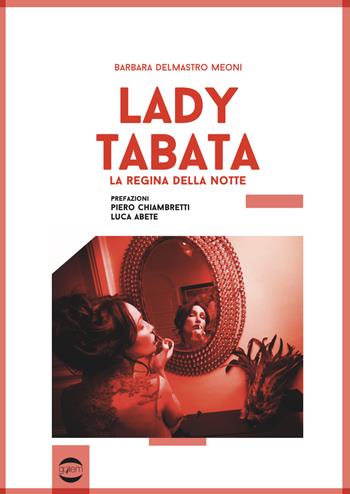 Lady Tabata. La regina della notte - Barbara Delmastro Meoni - Libro Golem Edizioni 2019, Ritratti | Libraccio.it