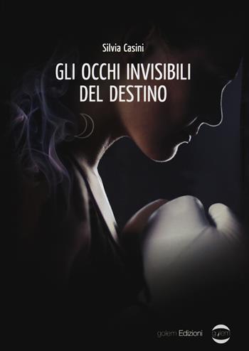 Gli occhi invisibili del destino - Silvia Casini - Libro Golem Edizioni 2019, Mondo | Libraccio.it