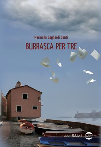 Burrasca per tre - Marinella Gagliardi Santi - Libro Golem Edizioni 2019, Mondo | Libraccio.it
