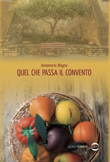 Quel che passa il convento - Annamaria Blogna - Libro Golem Edizioni 2020, Mondo | Libraccio.it