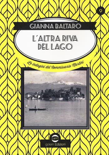 L'altra riva del lago. Le indagini del commissario Martini - Gianna Baltaro - Libro Golem Edizioni 2020, Swing | Libraccio.it