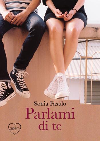 Parlami di te - Sonia Fasulo - Libro Golem Edizioni 2020 | Libraccio.it