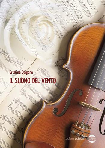 Il suono del vento - Cristina Origone - Libro Golem Edizioni 2020, Mondo | Libraccio.it