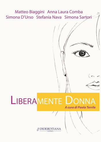 Liberamente donna - Matteo Biaggini, Anna L. Comba, Simona D'Urso - Libro Diderotiana Editrice 2018 | Libraccio.it