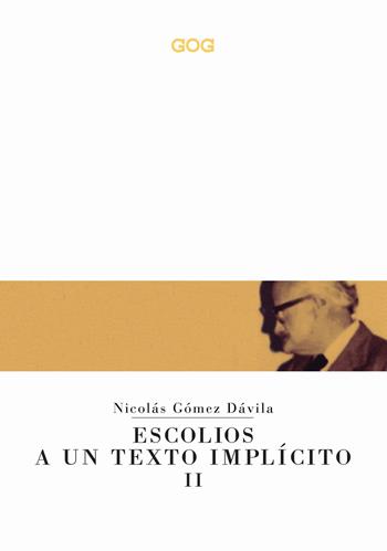 Escolios a un texto implícito. Ediz. italiana. Vol. 2 - Nicolás Gómez Dávila - Libro GOG 2018, Classici | Libraccio.it