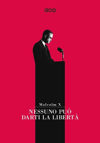 Nessuno può darti la libertà - Malcolm X - Libro GOG 2020 | Libraccio.it